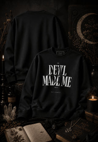 Devil Made Me Sweatshirt — Gothic Quote Graphic Crewneck - Spellcraft