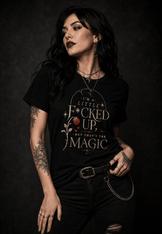 "I’m a Little F*cked Up, But That’s The Magic" T‑Shirt - Spellcraft